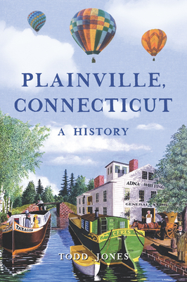 Plainville, Connecticut: A History - Todd Jones