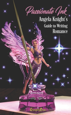 Passionate Ink: Angela Knight's Guide to Writing Romance - Angela Knight