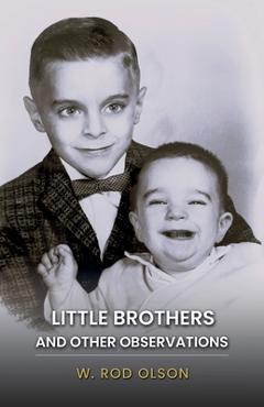 Coperta cărții 'Little Brothers and Other Observations - W. Rod Olson'