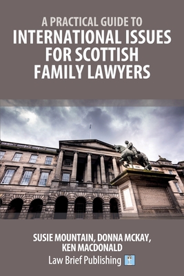 A Practical Guide to International Issues for Scottish Family Lawyers - Susie Mountain