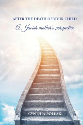 After The Death of Your Child - A Jewish Mother's Perspective - Pesach Steinberg