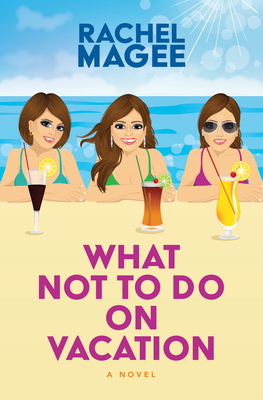 What Not to Do on Vacation - Rachel Magee