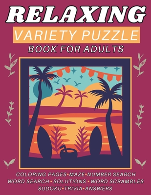 Relaxing Variety Puzzle Book for Adults and Seniors: This Collection Ensures A Delightful Pastime - Mykim Publishing