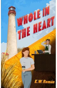 Coperta cărții 'Whole in the Heart - K. W. Roman'