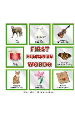 Poza produsului First Hungarian Words - Christa Ittzes Upton