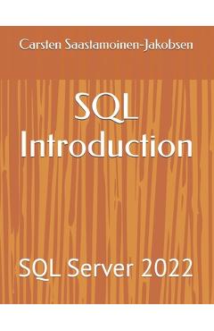 Coperta cărții 'SQL Introduction: SQL Server 2022 - Carsten Saastamoinen-jakobsen'