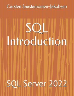 SQL Introduction: SQL Server 2022 - Carsten Saastamoinen-jakobsen