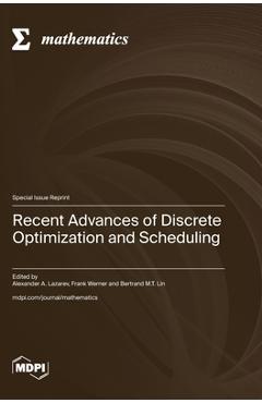 Coperta cărții 'Recent Advances of Disсrete Optimization and Scheduling - Alexander Lazarev'
