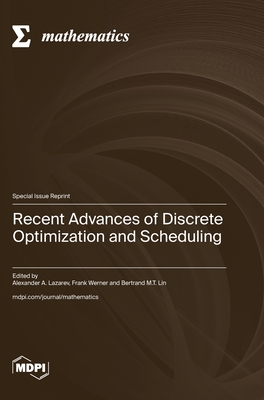 Coperta cărții 'Recent Advances of Disсrete Optimization and Scheduling - Alexander Lazarev'