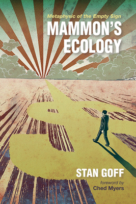 Mammon's Ecology: Metaphysic of the Empty Sign - Stan Goff