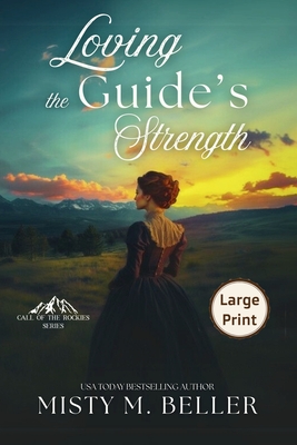 Loving the Guide's Strength - Misty M. Beller