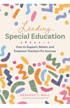 Coperta cărții 'Leading Special Education: How to Support, Retain, and Empower Teachers for Success (a Leader's Guide to Support'