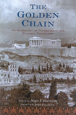 Coperta cărții 'The Golden Chain: An Anthology of Pythagorean and Platonic Philosophy - Algis Uzdavinys'