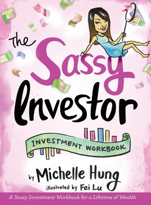 The Sassy Investor: Investment Workbook - Michelle Hung