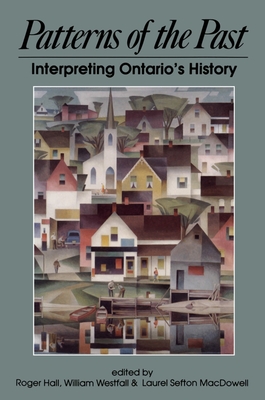 Patterns of the Past: Interpreting Ontario's History - Roger Hall