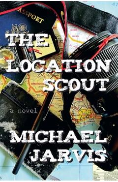 Coperta cărții 'The Location Scout - Michael Jarvis'