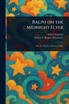 Ralph on the Midnight Flyer - Allen Chapman