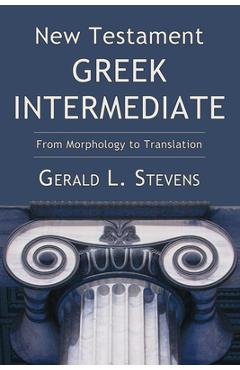 Coperta cărții 'New Testament Greek Intermediate - Gerald L. Stevens'