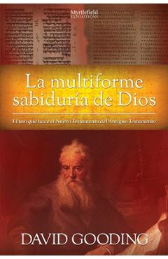 Coperta cărții 'La Multiforme Sabiduría de Dios: El uso que hace el Nuevo Testamento del Antiguo Testamento - David W. Gooding'