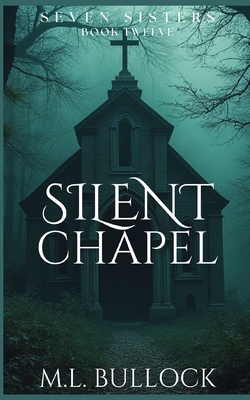 Silent Chapel - M. L. Bullock