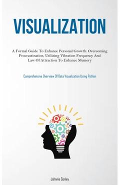 Coperta cărții 'Visualization: A Formal Guide To Enhance Personal Growth: Overcoming Procrastination, Utilizing Vibration Frequency And'