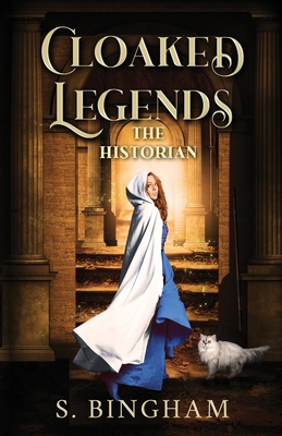 Cloaked Legends: The Historian - S. Bingham
