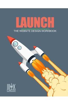 Poza produsului Launch: The Website Design Workbook - Cj Hallock