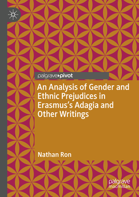 Coperta cărții 'An Analysis of Gender and Ethnic Prejudices in Erasmus's Adagia and Other Writings - Nathan Ron'