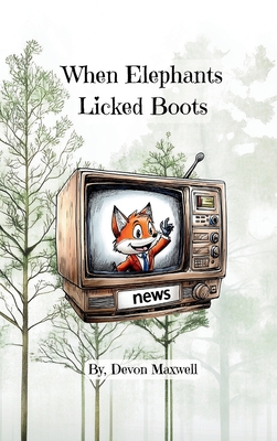 When Elephants Licked Boots - Devon Maxwell