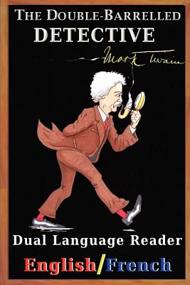 The Double-Barrelled Detective: Dual Language Reader (English/French) - Mark Twain
