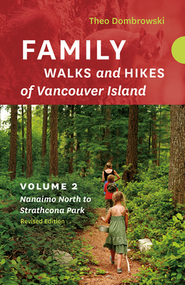Coperta cărții 'Family Walks and Hikes of Vancouver Island -- Revised Edition: Volume 2 -- Nanaimo North to Strathcona Park - Theo'
