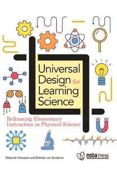 Coperta cărții 'Universal Design for Learning Science: Reframing Elementary Instruction in Physical Science - Deborah Hanuscin'