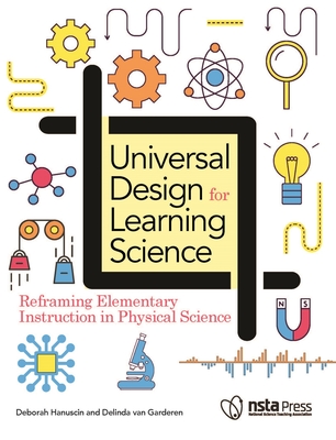 Coperta cărții 'Universal Design for Learning Science: Reframing Elementary Instruction in Physical Science - Deborah Hanuscin'