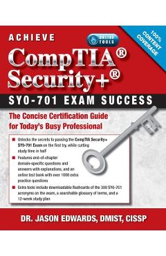Coperta cărții 'Achieve Comptia Security+ Sy0-701 Exam Success: The Concise Certification Guide for Today's Busy Professional - Jason'