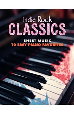 Coperta cărții 'Indie Rock Classics Sheet Music: 10 Easy Piano Favorites -'