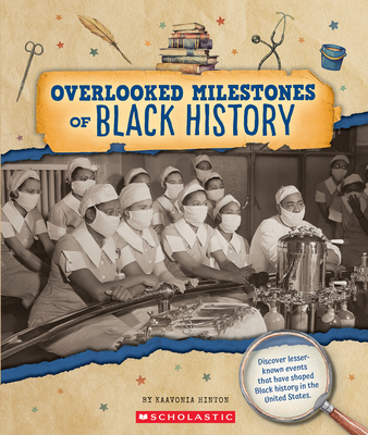 Overlooked Milestones of Black History (from the Archives) - Kaavonia Hinton