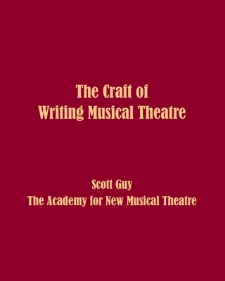 The Craft of Writing Musical Theatre - Scott Guy