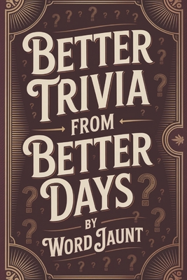 Better Trivia from Better Days: Memory Boosting Questions for Seniors from the 1960s-Y2K - History, Movies, Geography, Pop Culture, Sports and More! - Word Jaunt