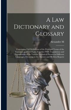 Coperta cărții 'A law Dictionary and Glossary: Containing Full Definitions of the Principal Terms of the Common and Civil law, Together'