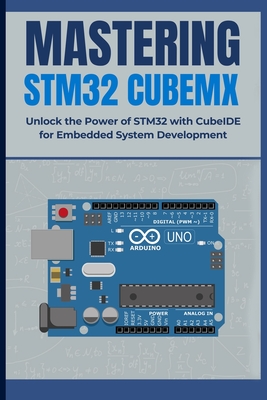 Coperta cărții 'Mastering Stm32 Cubemx: Unlock the Power of STM32 with CubeIDE for Embedded System Development - Peng Huang'