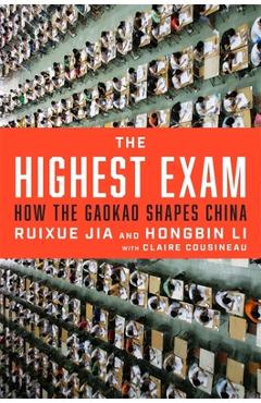 Poza produsului The Highest Exam: How the Gaokao Shapes China - Ruixue Jia