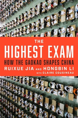 The Highest Exam: How the Gaokao Shapes China - Ruixue Jia