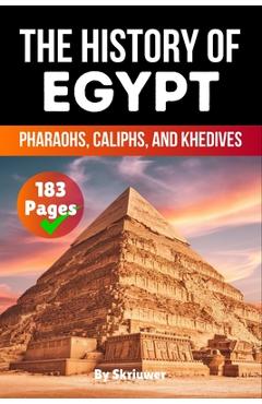 Poza produsului The History of Egypt: Pharaohs, Caliphs, and Khedives - 