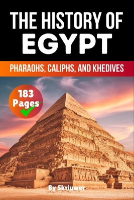 The History of Egypt: Pharaohs, Caliphs, and Khedives - 