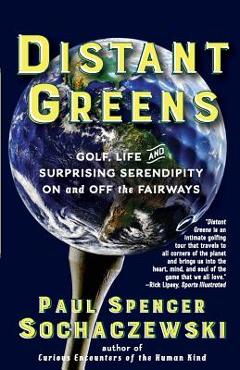 Coperta cărții 'Distant Greens: Golf, Life and Surprising Serendipity On and Off the Fairways - Paul Spencer Sochaczewski'