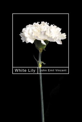White Lily: Volume 89 - John Emil Vincent