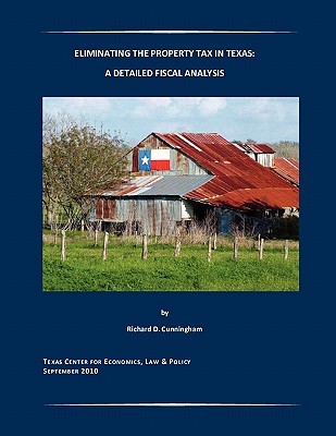 Eliminating the Property Tax in Texas: A Detailed Fiscal Analysis - Richard D. Cunningham
