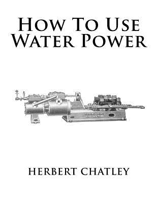 How To Use Water Power - Roger Chambers
