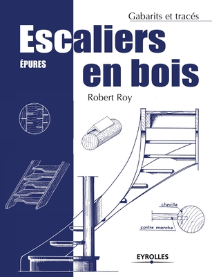 Escaliers en bois: Epures - Robert Roy