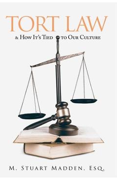Coperta cărții 'Tort Law: and How It's Tied to Our Culture - Esq M. Stuart Madden'